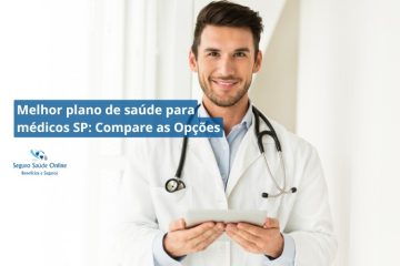 Melhor plano de saúde para médicos SP: Compare as Opções
