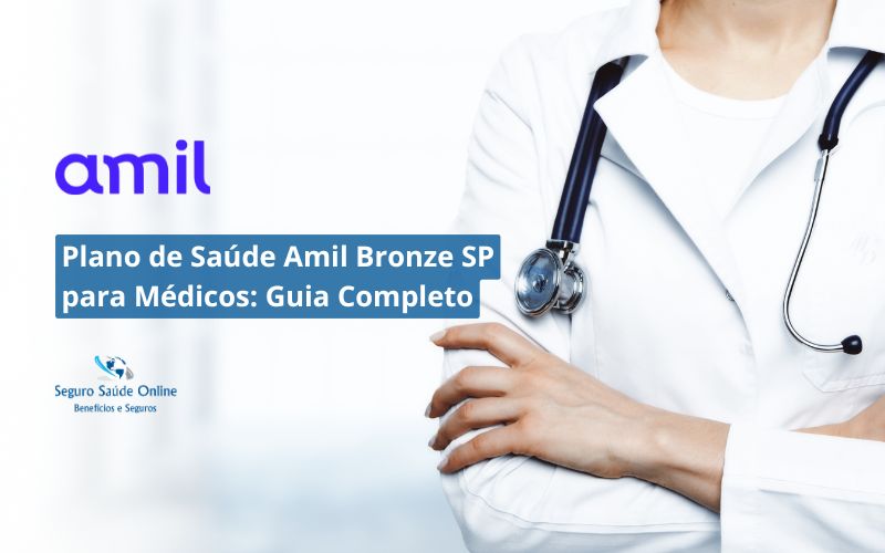 Plano de Saúde Amil Bronze SP para Médicos: Guia Completo