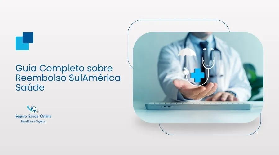 Guia Completo sobre Reembolso SulAmérica Saúde