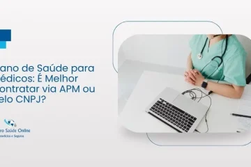 Plano de Saúde para Médicos: É Melhor Contratar via APM ou pelo CNPJ?
