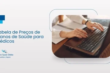 Tabela de Preços de Planos de Saúde para Médicos: SulAmérica, Amil HapVida e São Camilo
